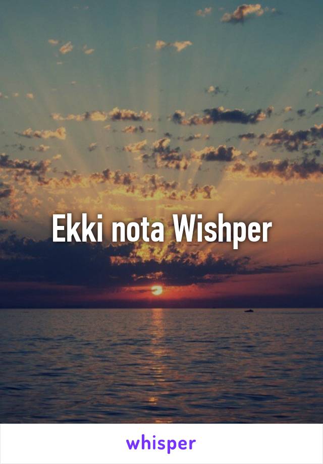 Ekki nota Wishper