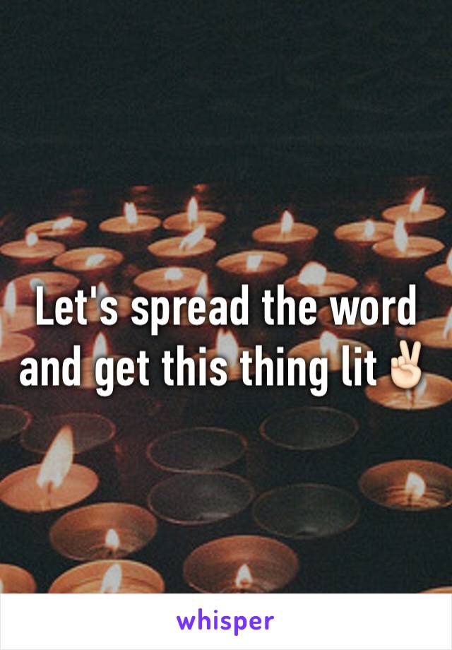 Let's spread the word and get this thing lit✌🏻️