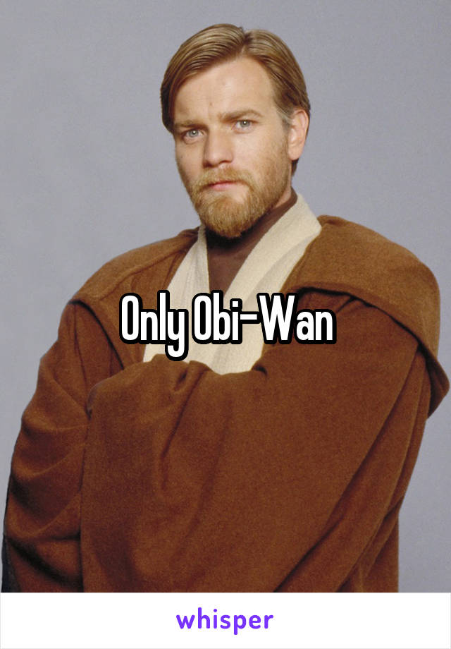 Only Obi-Wan