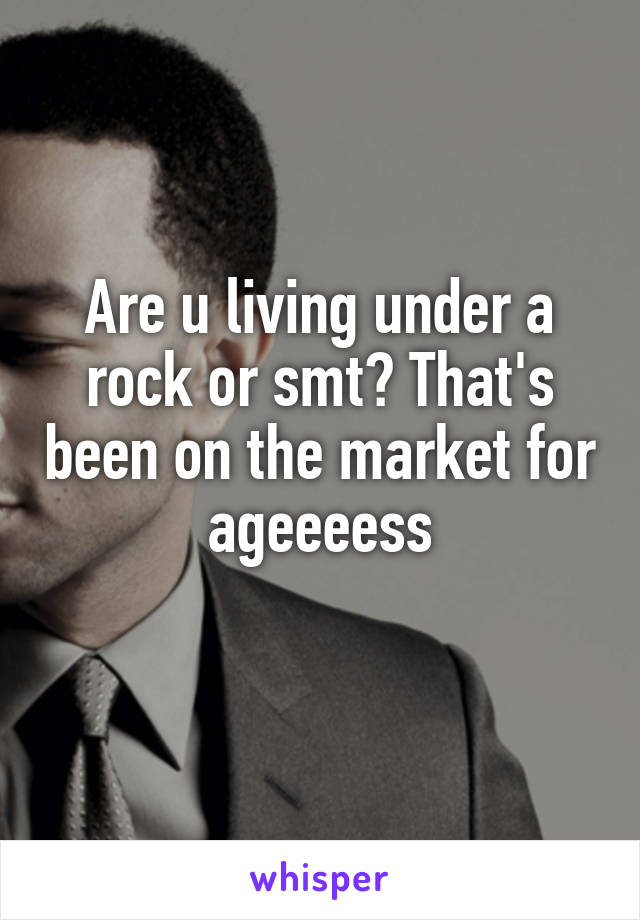 Are u living under a rock or smt? That's been on the market for ageeeess
