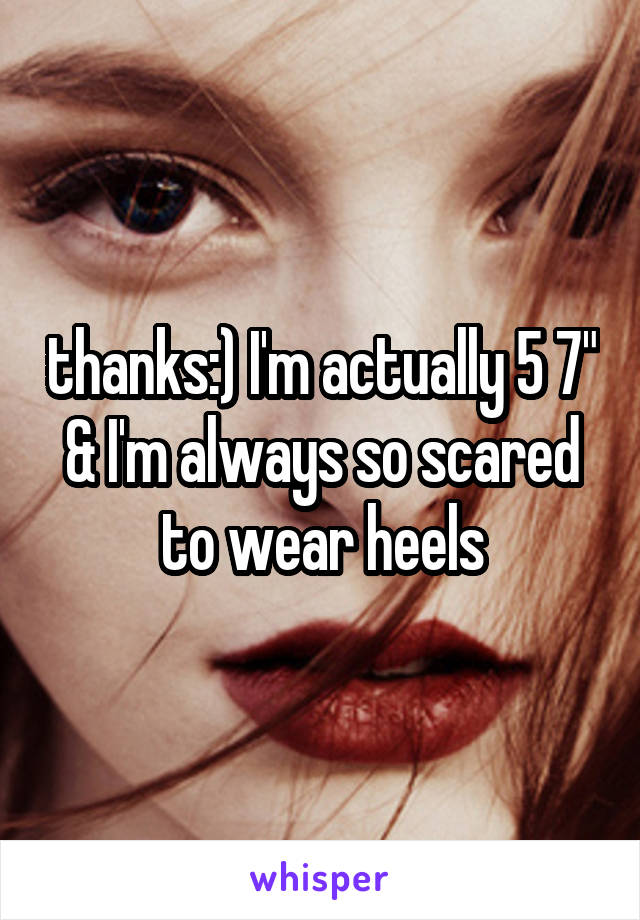 thanks:) I'm actually 5 7" & I'm always so scared to wear heels