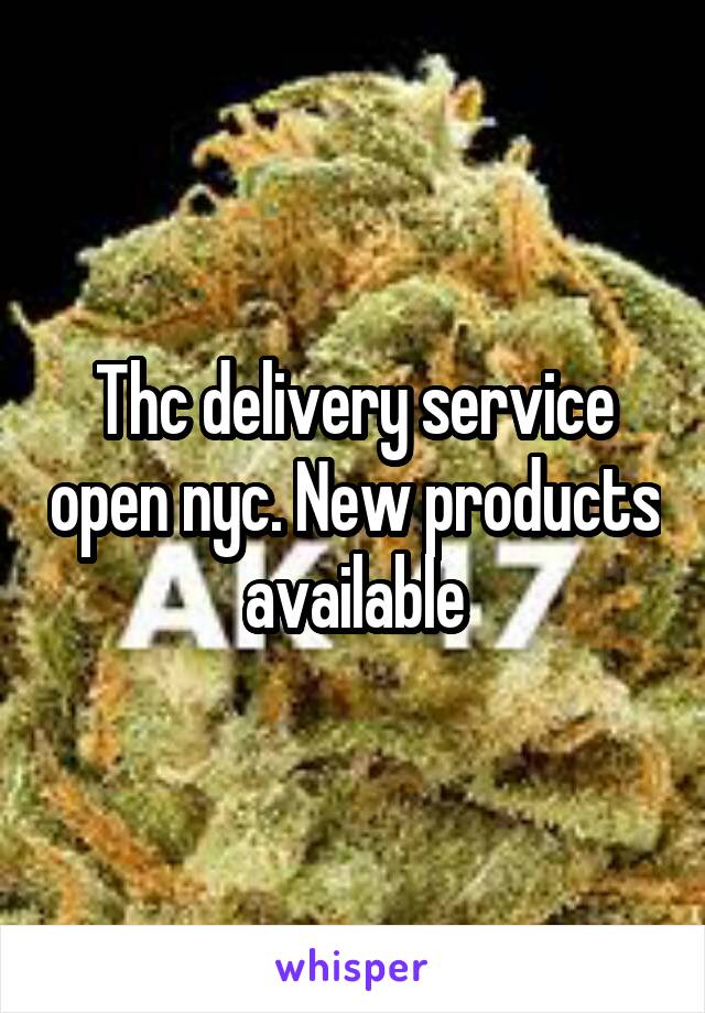 Thc delivery service open nyc. New products available