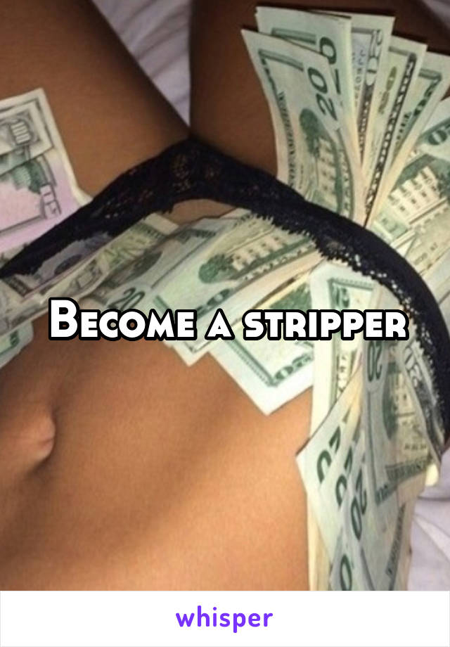 Become a stripper