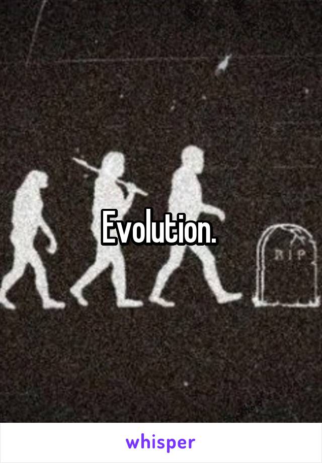 Evolution. 