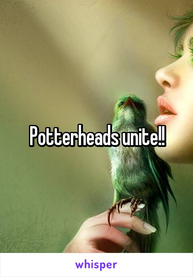 Potterheads unite!!