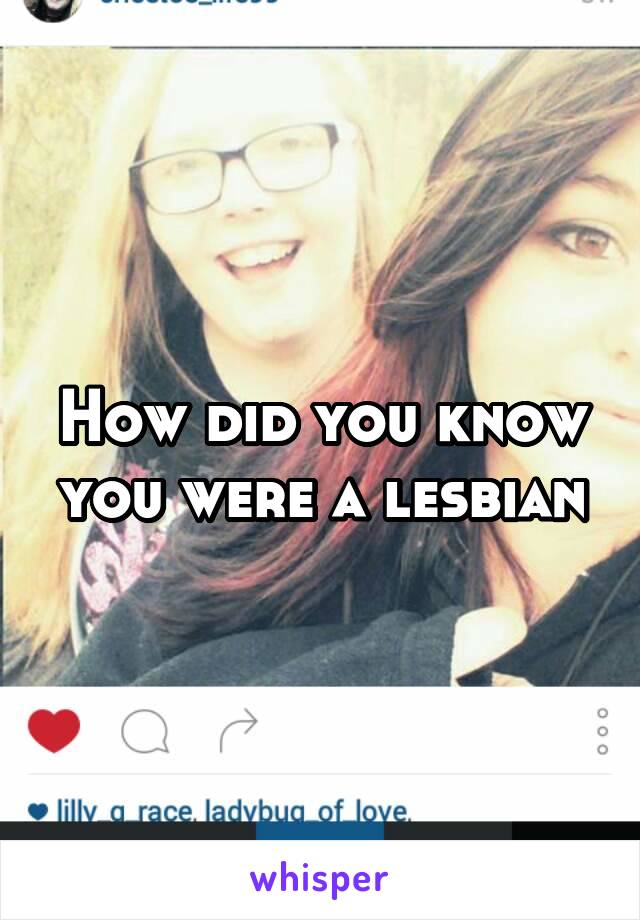 How did you know you were a lesbian