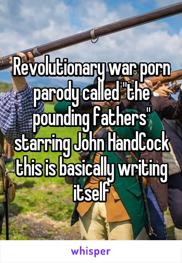 Revolutionary War Porn - Revolutionary war porn parody called \