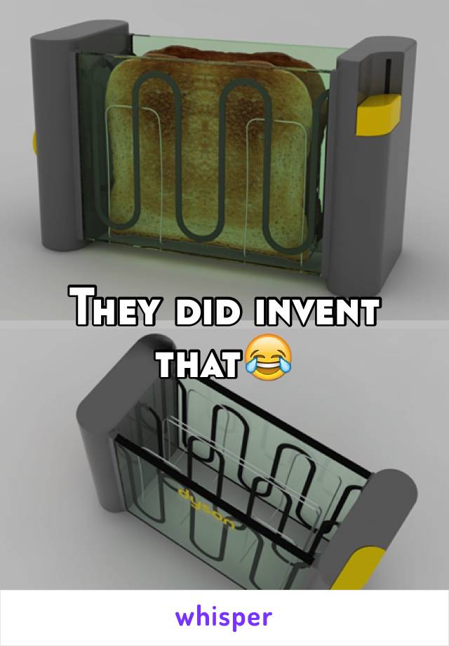 They did invent that😂