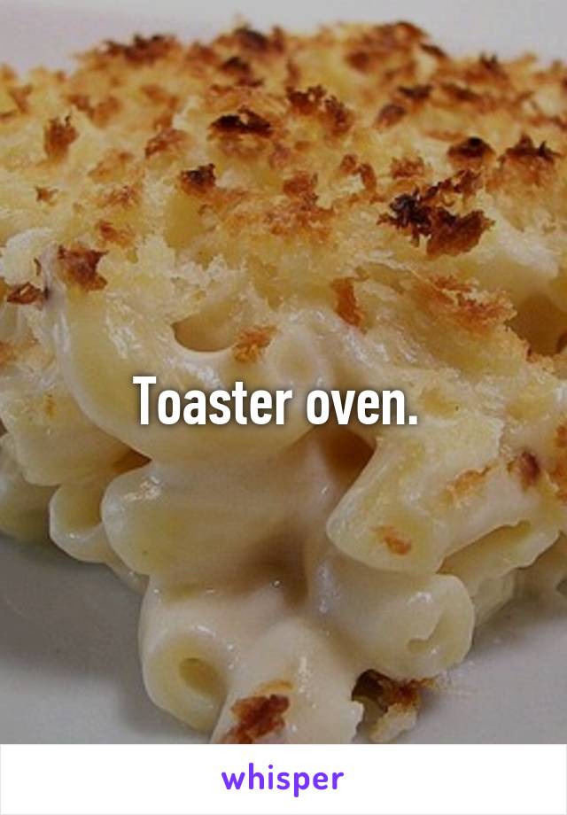 Toaster oven. 