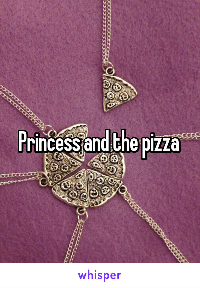 Princess and the pizza 