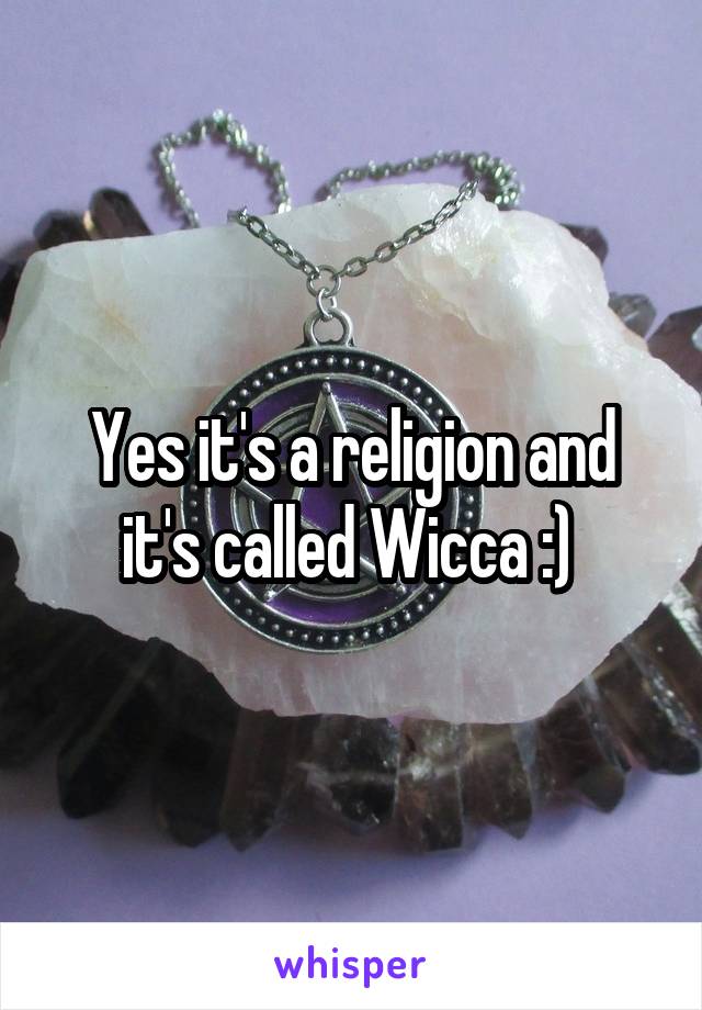 Yes it's a religion and it's called Wicca :) 