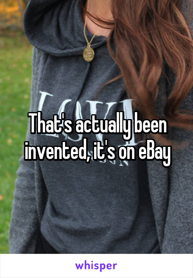 That's actually been invented, it's on eBay