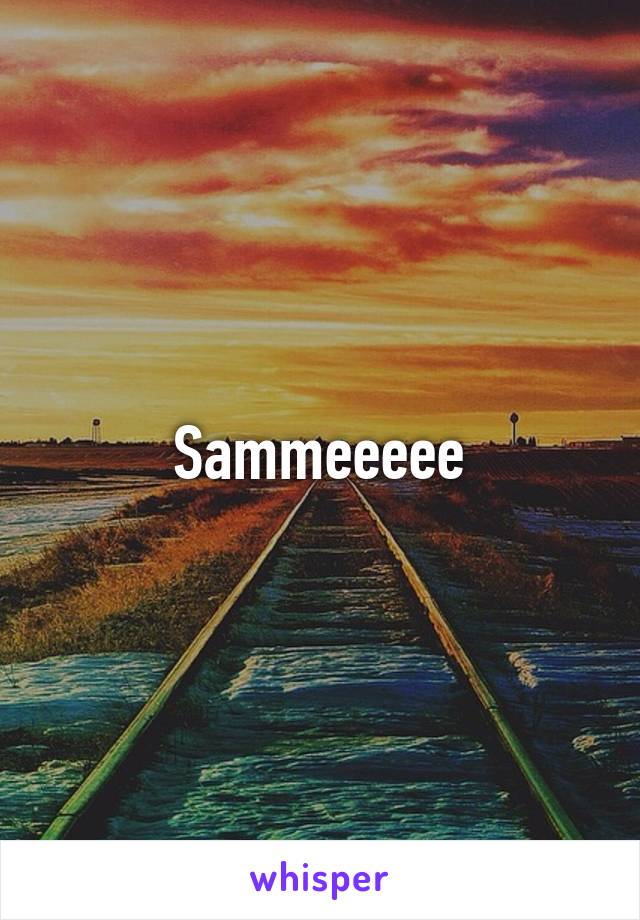 Sammeeeee