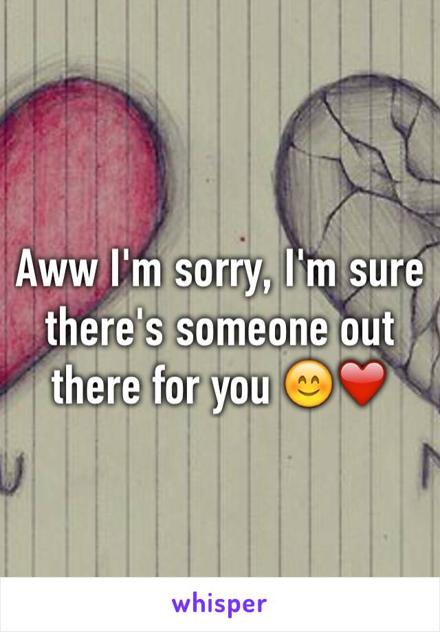 Aww I'm sorry, I'm sure there's someone out there for you 😊❤️