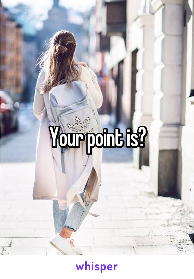 Your point is?