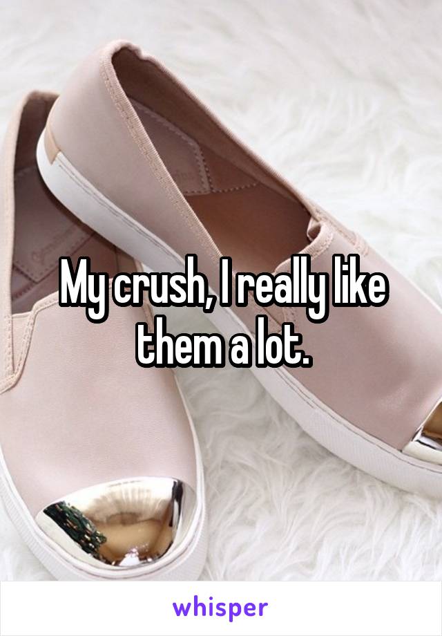 My crush, I really like them a lot.