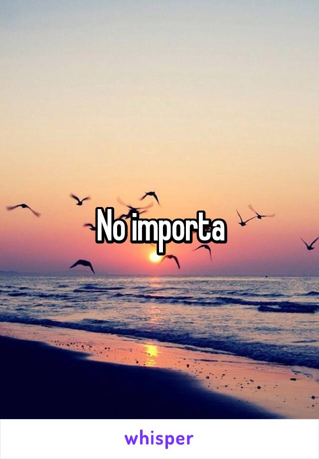 No importa