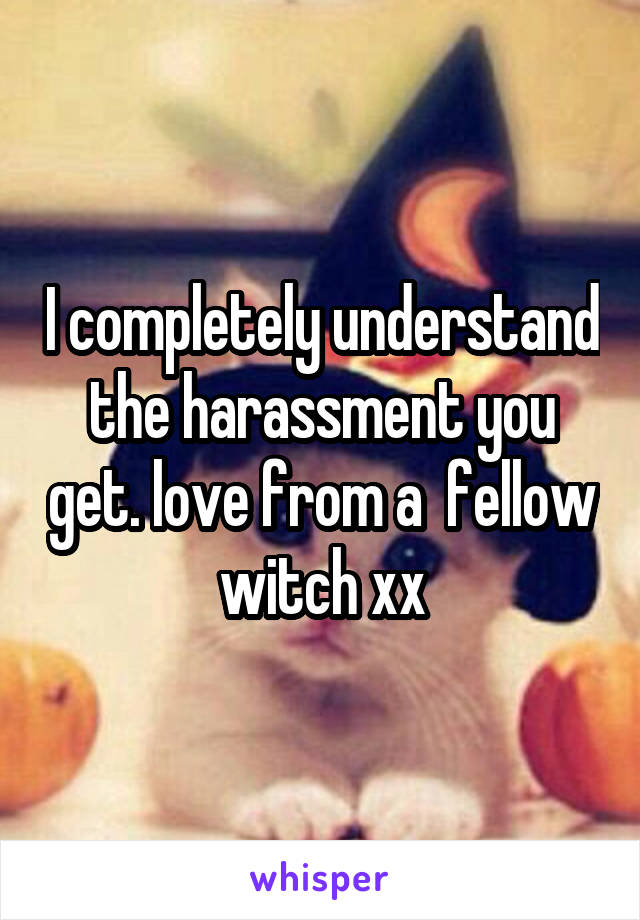 I completely understand the harassment you get. love from a  fellow witch xx