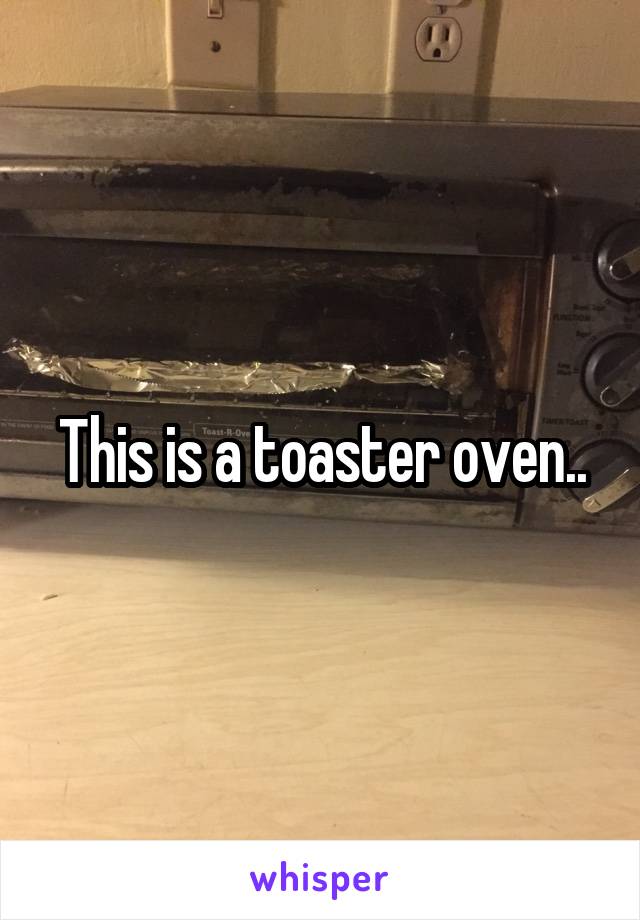 This is a toaster oven..