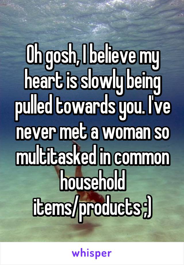 Oh gosh, I believe my heart is slowly being pulled towards you. I've never met a woman so multitasked in common household items/products ;)