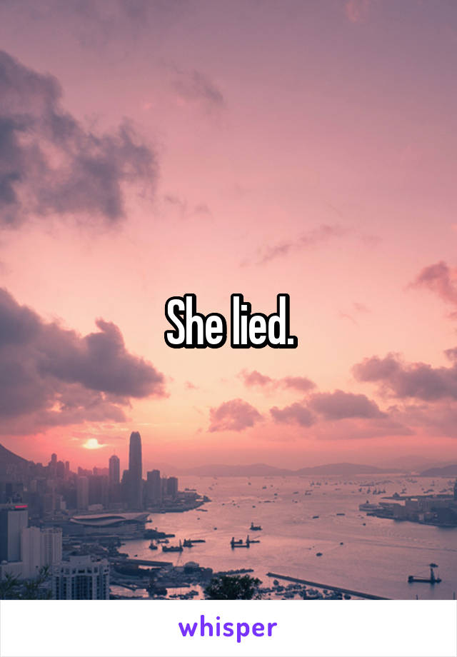 She lied.