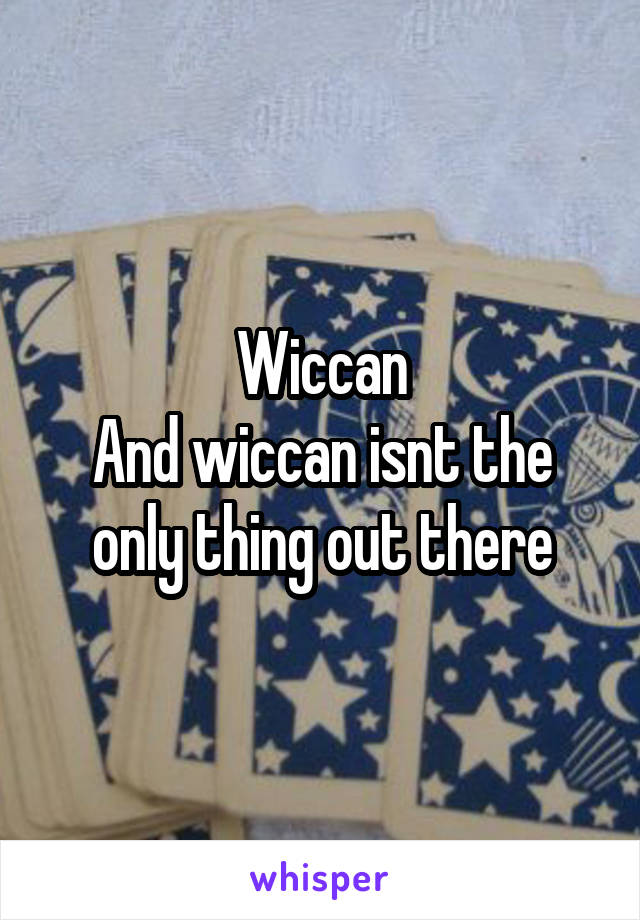 Wiccan
And wiccan isnt the only thing out there