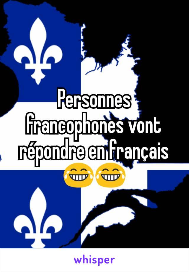 Personnes francophones vont répondre en français 😂😂
