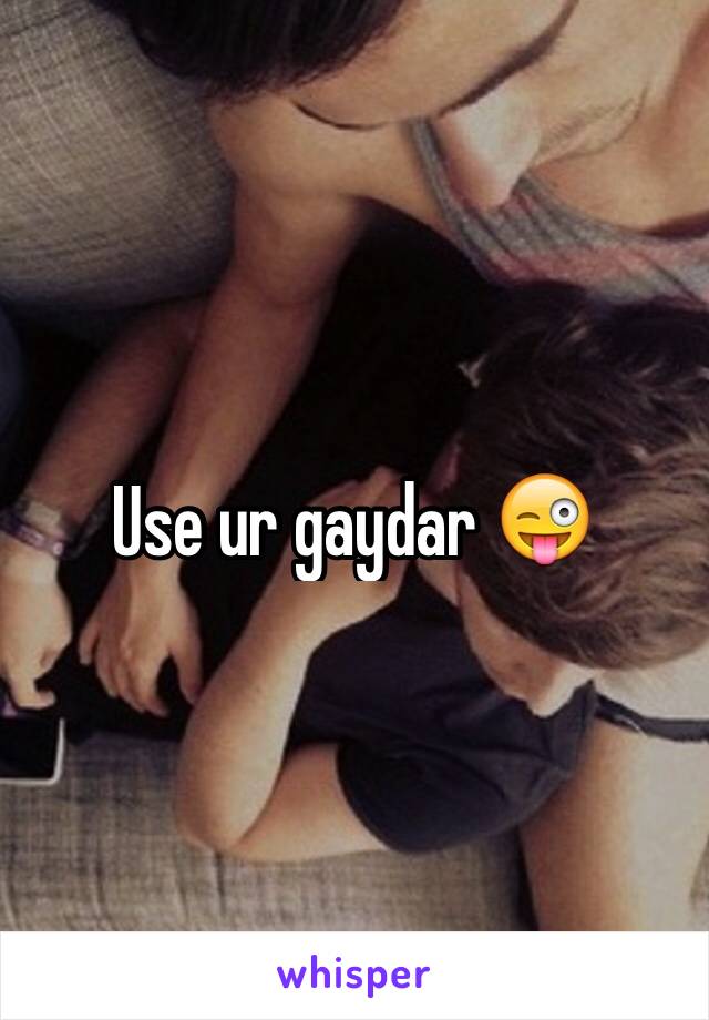 Use ur gaydar 😜