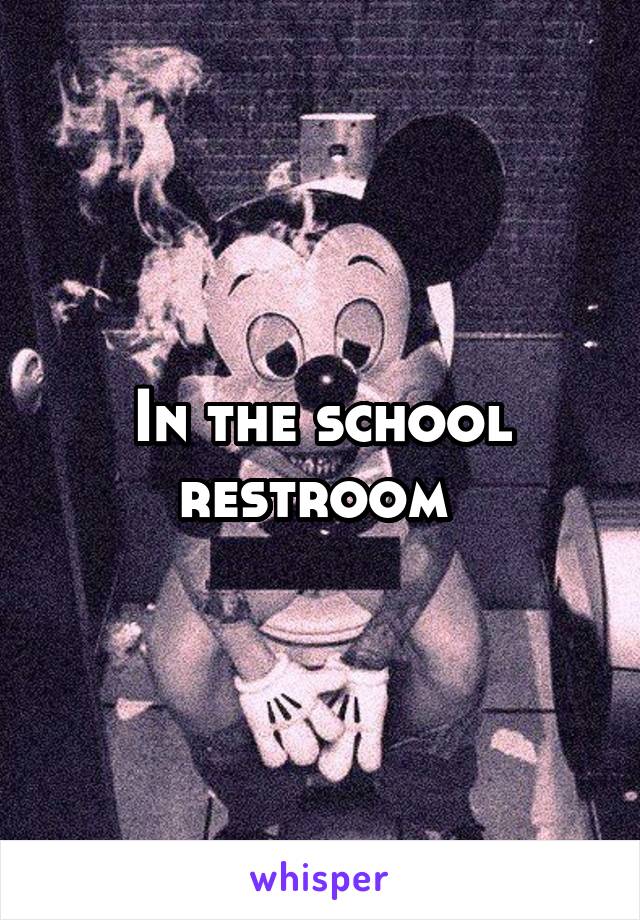 In the school restroom 