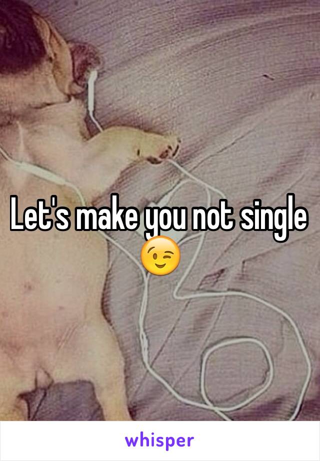 Let's make you not single 😉