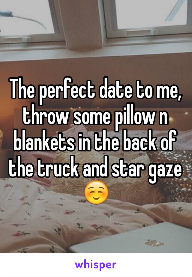 The perfect date to me, throw some pillow n blankets in the back of the truck and star gaze ☺️