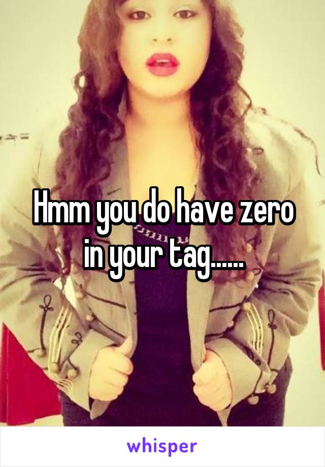 Hmm you do have zero in your tag......