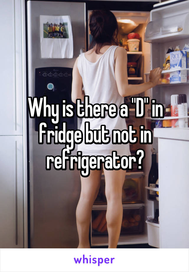 Why is there a "D" in fridge but not in refrigerator?