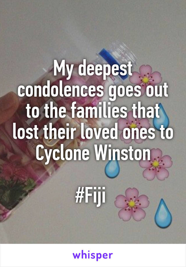 My deepest condolences goes out to the families that lost their loved ones to Cyclone Winston

#Fiji 