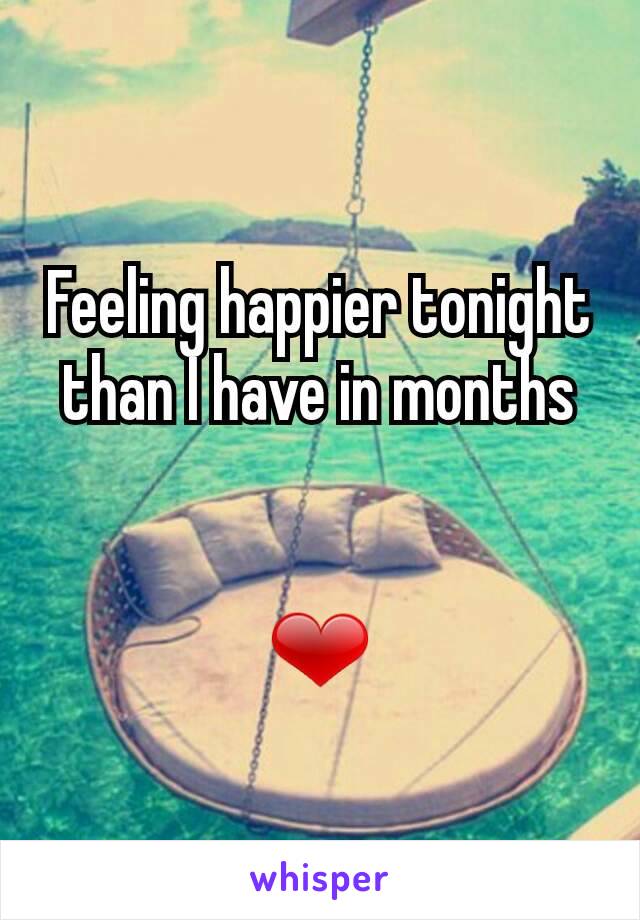 Feeling happier tonight than I have in months


❤