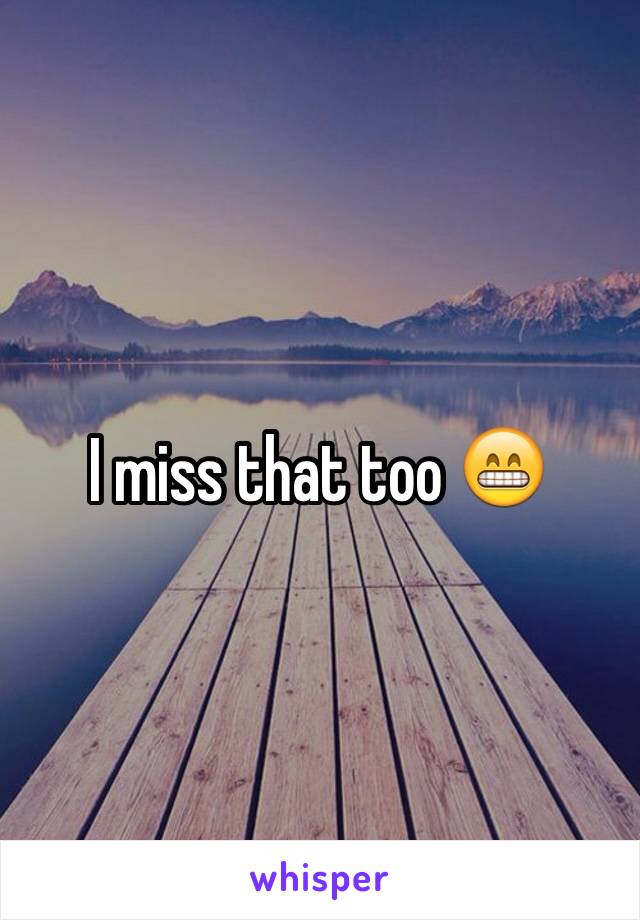 I miss that too 😁