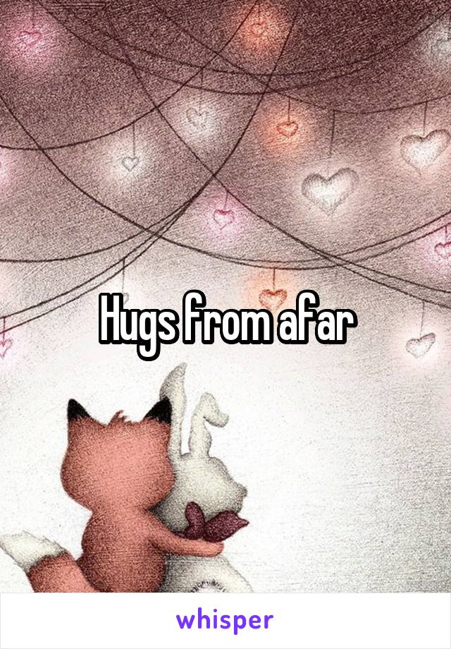 Hugs from afar