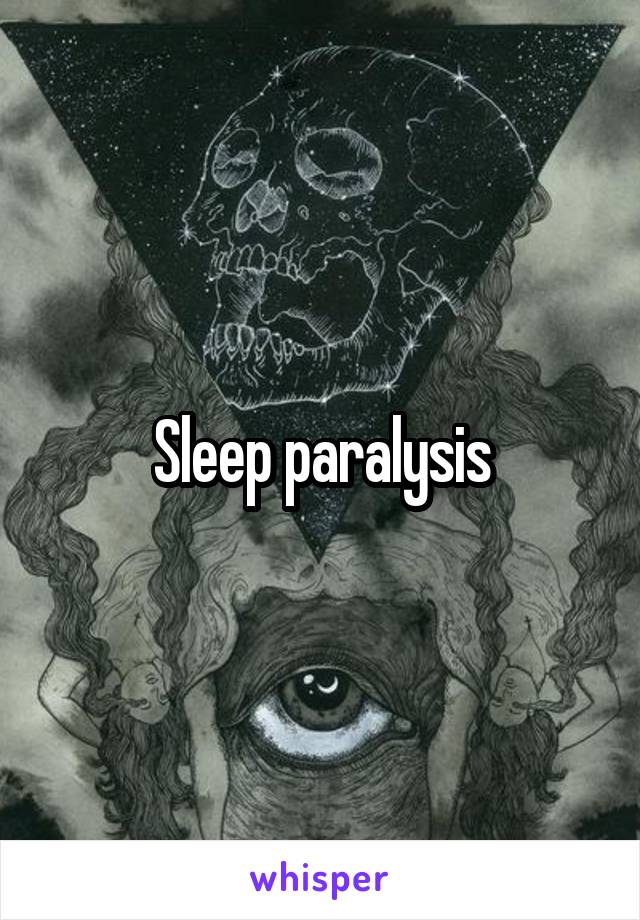 Sleep paralysis