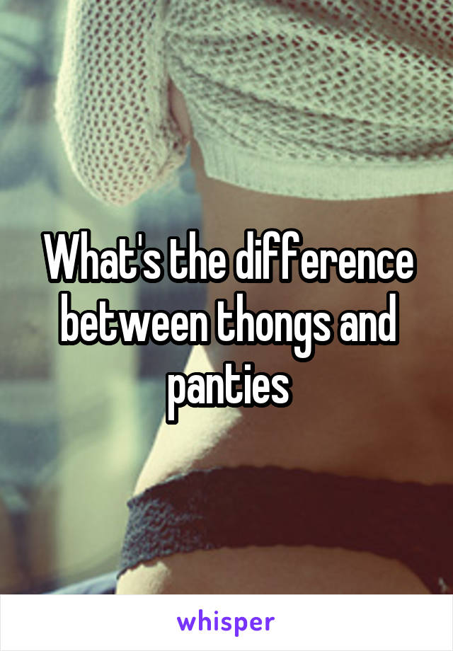 What's the difference between thongs and panties