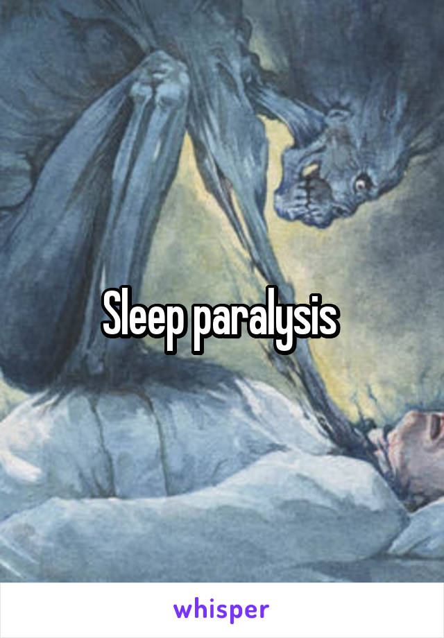 Sleep paralysis 