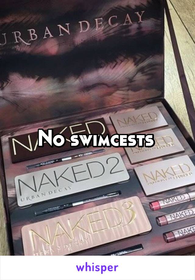 No swimcests 