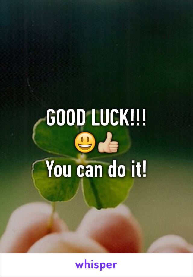 GOOD LUCK!!!
😃👍🏼
You can do it! 