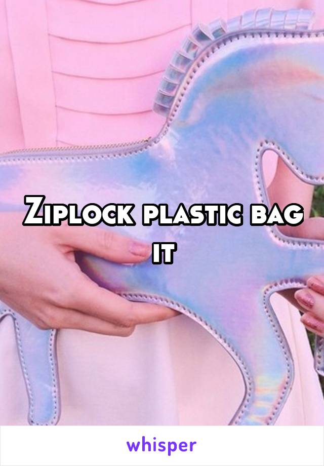 Ziplock plastic bag it