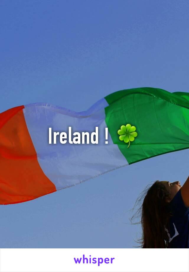 Ireland ! 🍀