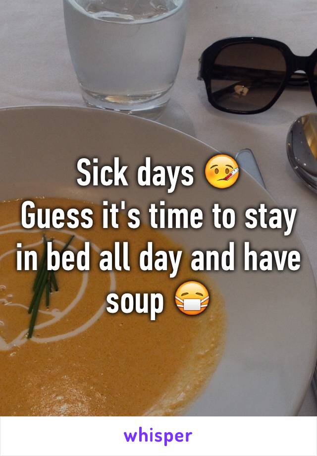 Sick days 🤒 
Guess it's time to stay in bed all day and have soup 😷 