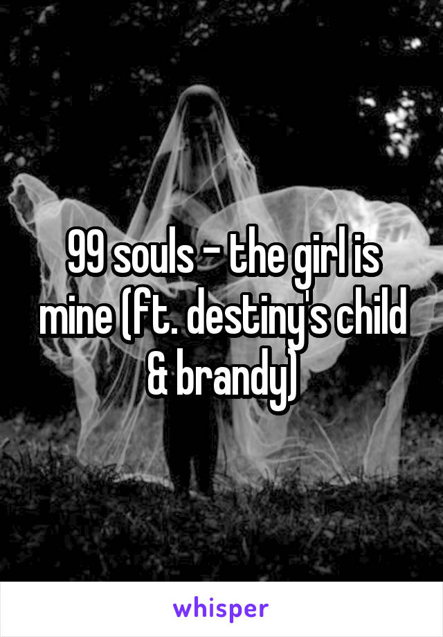 99 souls - the girl is mine (ft. destiny's child & brandy)