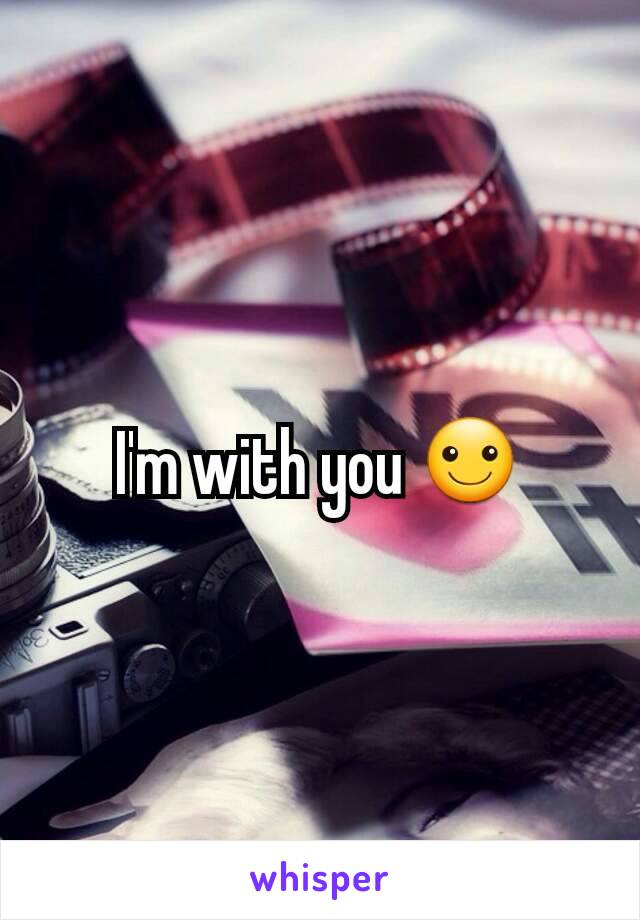 I'm with you ☺