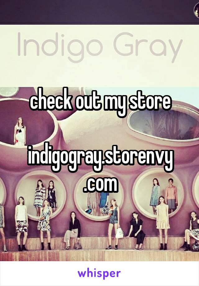 check out my store

indigogray.storenvy
.com