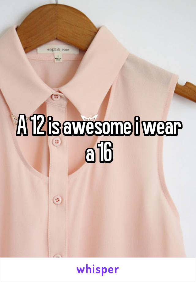 A 12 is awesome i wear a 16