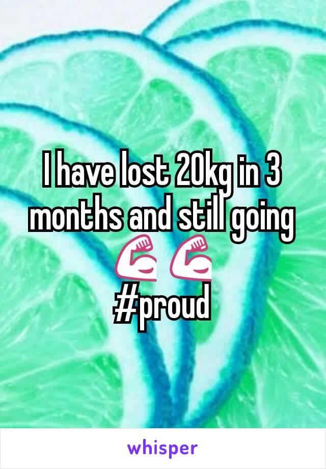 I have lost 20kg in 3 months and still going💪💪
#proud